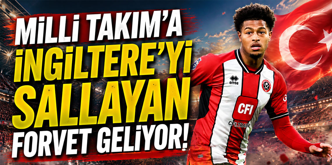 Milli Takım'a siyahi forvet! İngiltere'yi sallayan isim geliyor!