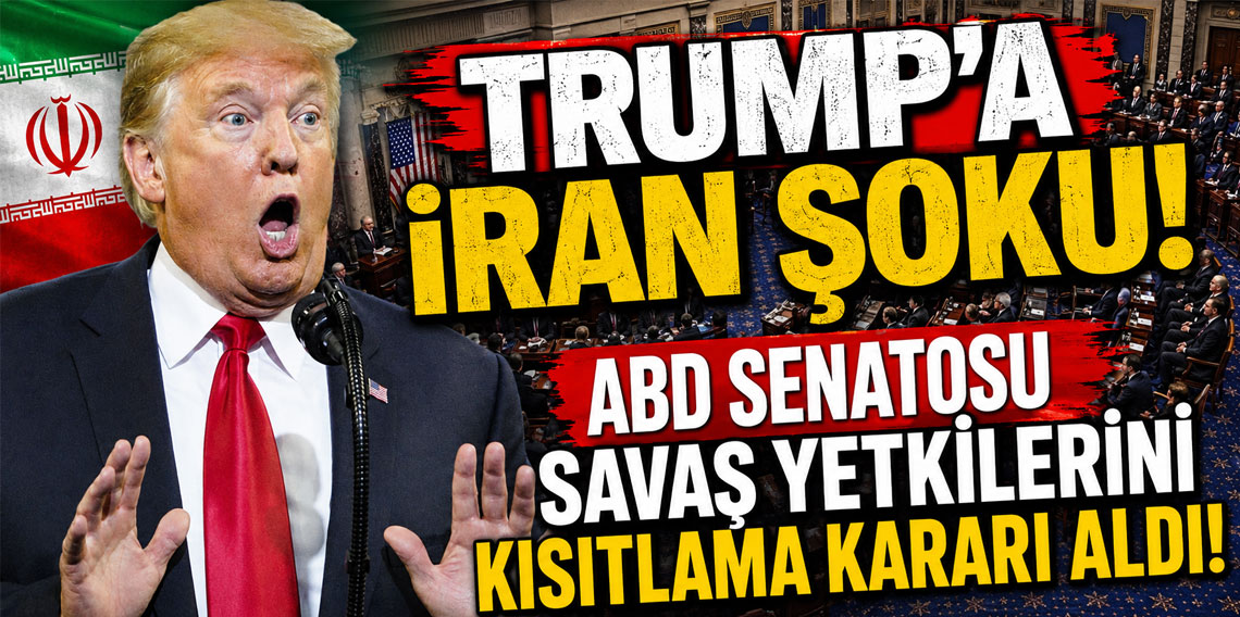 Trump'a İran şoku! ABD Senatosu savaş yetkilerini kısıtlama kararı aldı