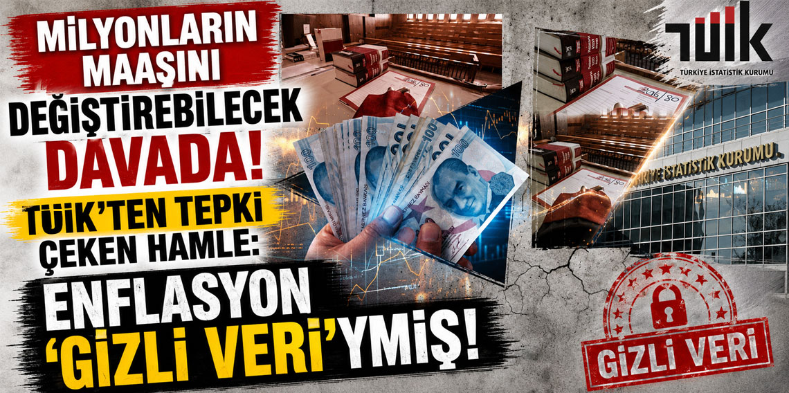 Milyonların maaşını değiştirebilecek davada TÜİK'ten tepki çeken hamle: Enflasyon 'gizli veri'ymiş!
