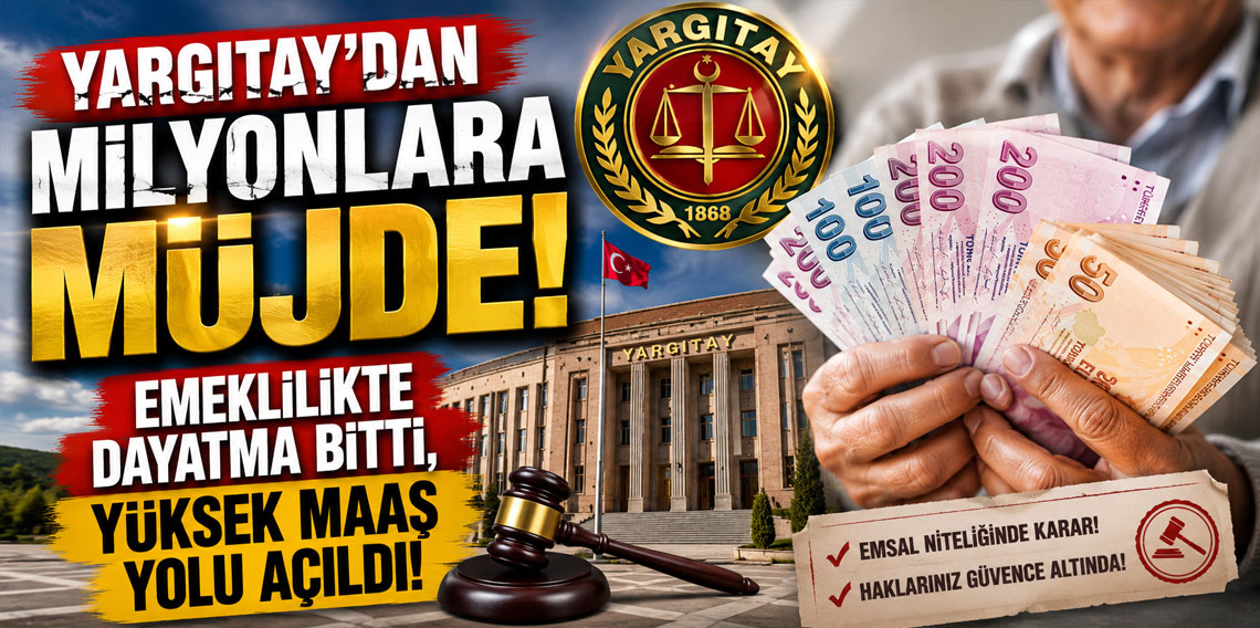 Yargıtay'dan milyonlara müjde! Emeklilikte dayatma bitti, yüksek maaş yolu açıldı!