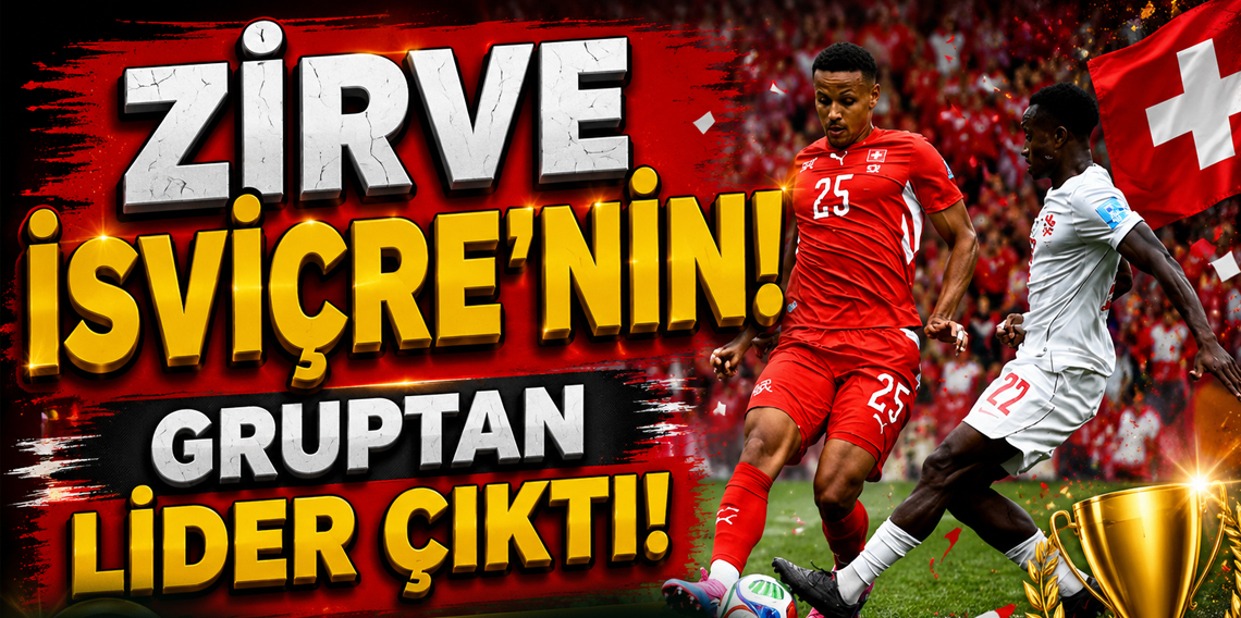 İsviçre kazanarak grubunu lider tamamladı