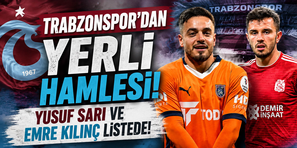 Trabzonspor'dan yerli hamlesi! Yusuf Sarı ve Emre Kılınç listede!