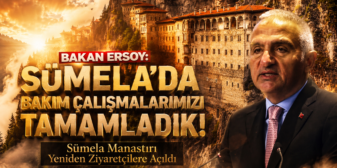 Bakan Ersoy: Sümela Manastırı'nın bakım ve güvenlik çalışmaları tamamladık
