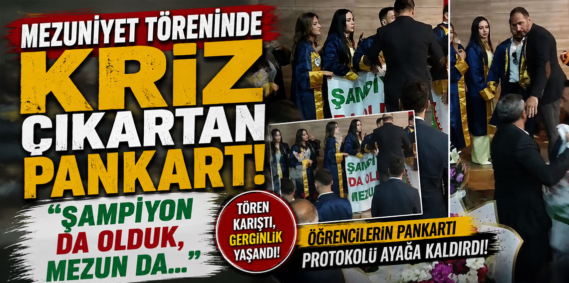 Mezuniyet töreninde kriz çıkartan pankart! 