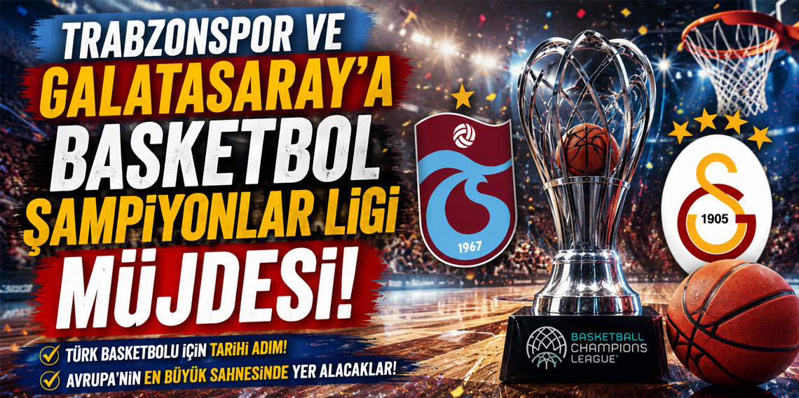 TRABZONSPOR VE GALATASARAY’A ŞAMPİYONLAR LİGİ MÜJDESİ!