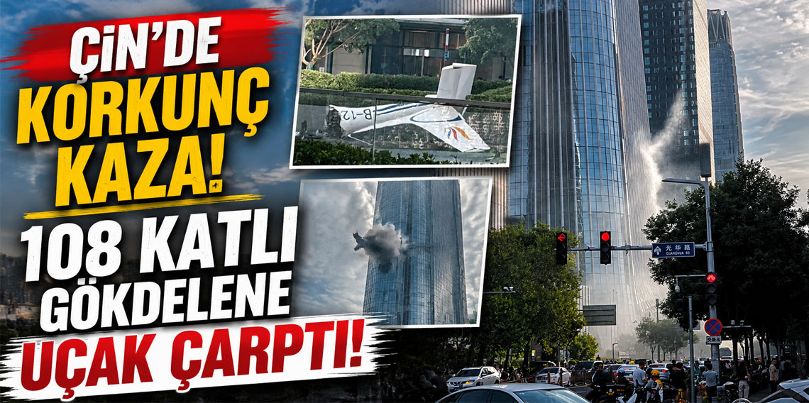Çin'de korkunç kaza! 108 katlı gökdelene uçak çarptı!