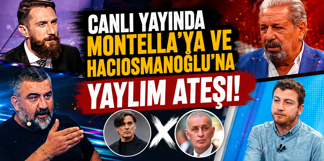 Canlı yayında Montella'ya ve Hacıosmanoğlu'na yaylım ateşi!