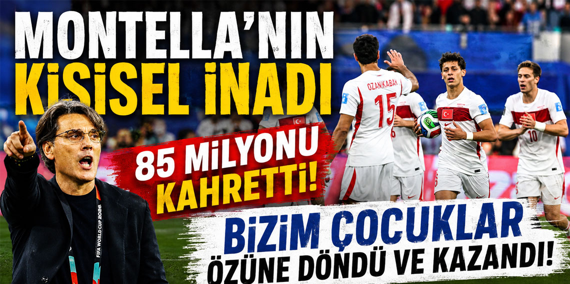 MONTELLA’NIN KİŞİSEL İNADI 85 MİLYONU KAHRETTİ! BİZİM ÇOCUKLAR ÖZÜNE DÖNDÜ VE KAZANDI!
