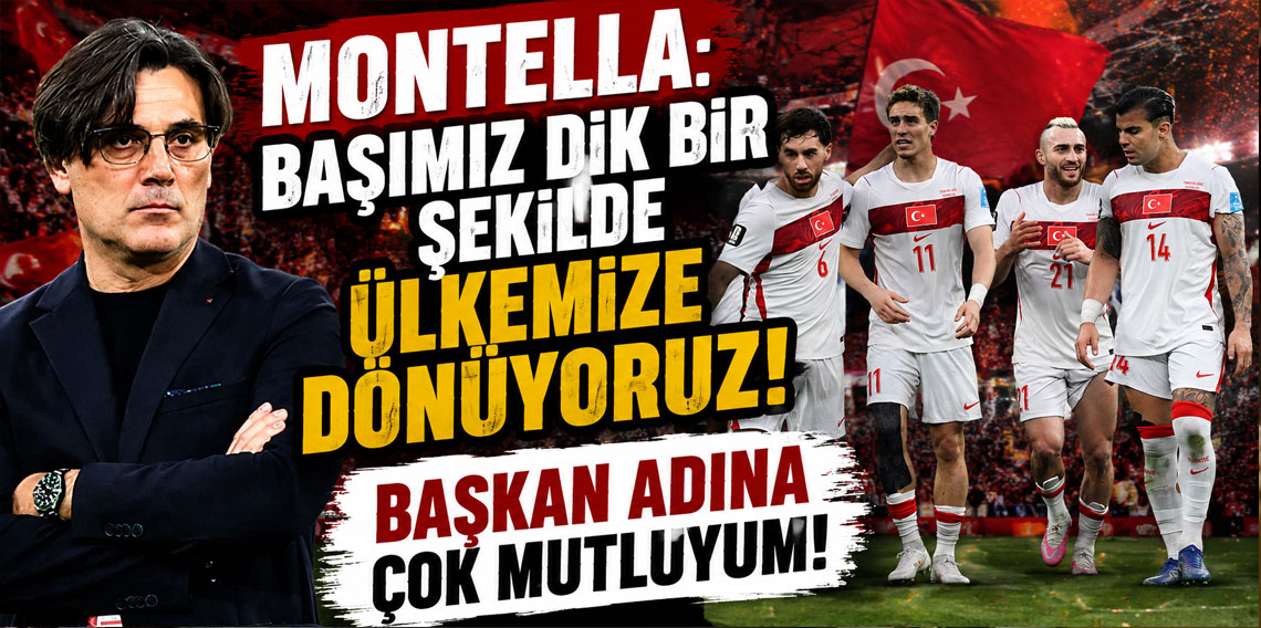 MONTELLA: BAŞIMIZ DİK BİR ŞEKİLDE ÜLKEMİZE DÖNÜYORUZ! BAŞKAN ADINA ÇOK MUTLUYUM!