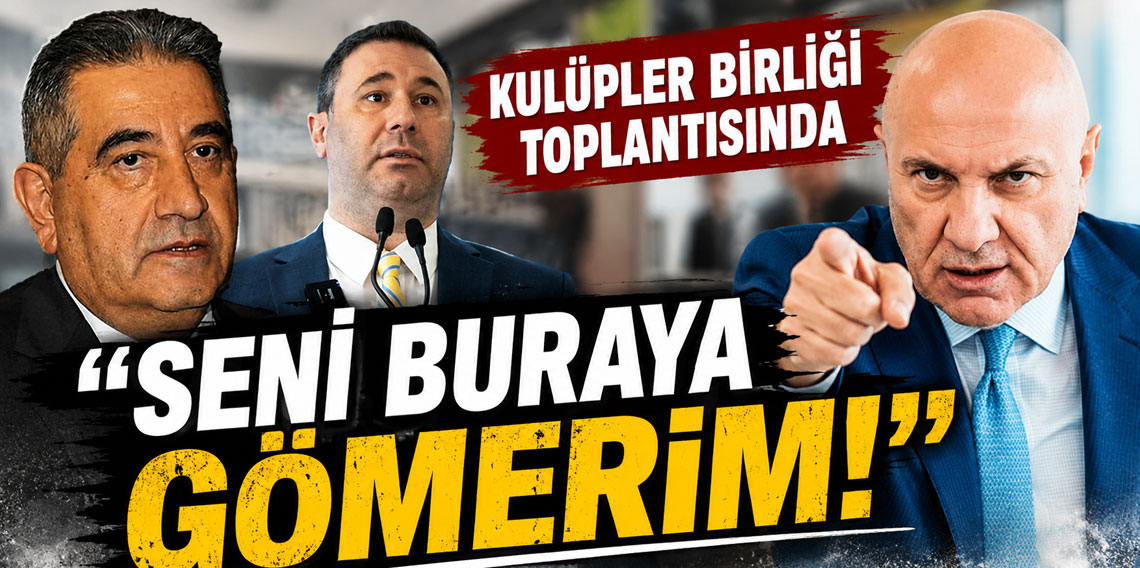 KULÜPLER BİRLİĞİ TOPLANTISINDA SENİ BURAYA GÖMERİM