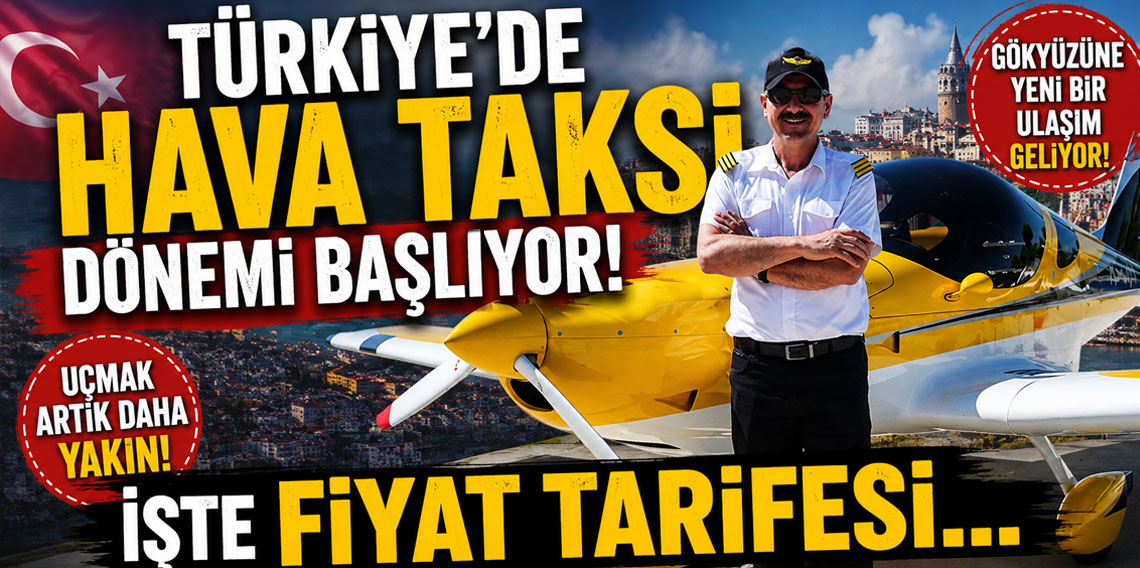 Türkiye'de hava taksi dönemi başlıyor: İşte fiyat tarifesi