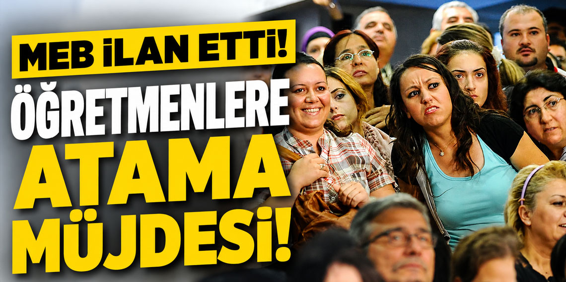 MEB ilan etti! Öğretmenlere atama müjdesi!