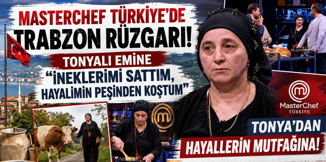 MasterChef Türkiye'de Trabzon rüzgarı! Tonyalı Emine '