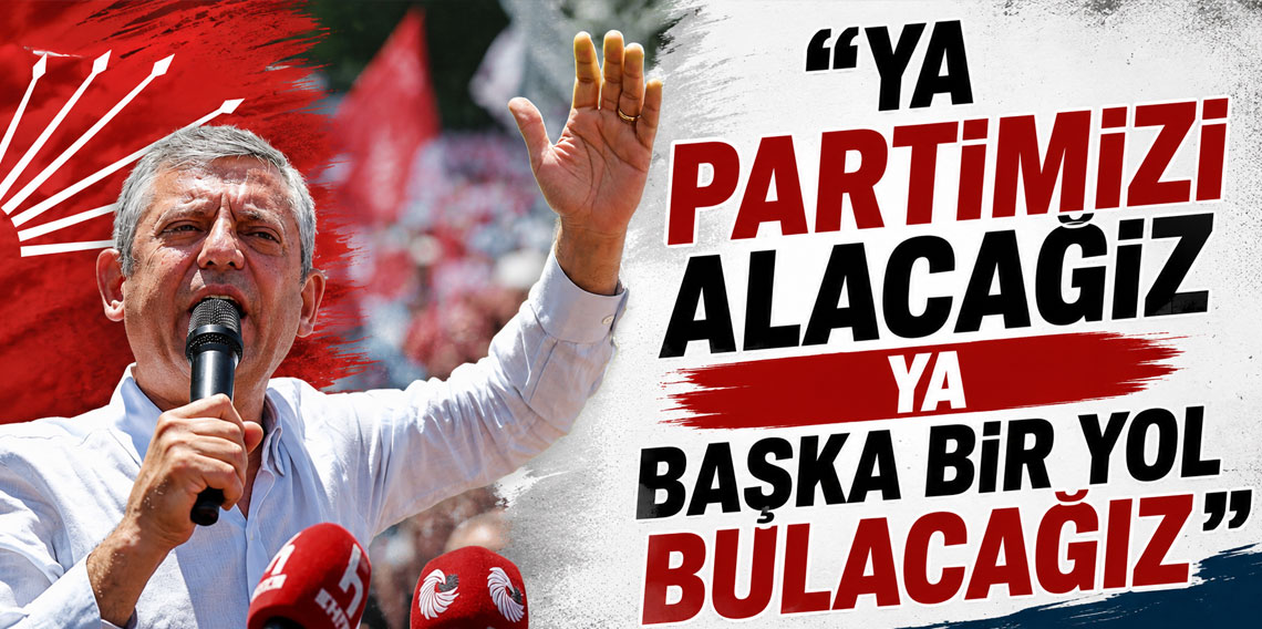 Özgür Özel: Ya partimizi alacağız ya başka bir yol bulacağız