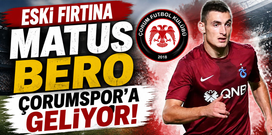 ESKİ FIRTINA MATUS BERO ÇORUMSPOR’A GELİYOR!
