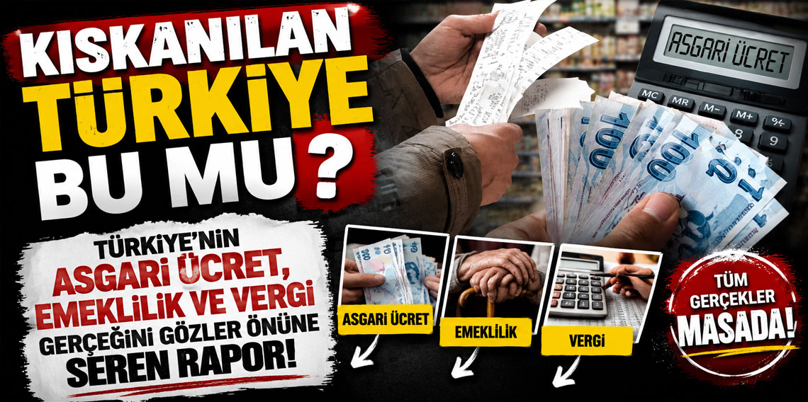 Türkiye'nin asgari ücret, emeklilik ve vergi gerçeğini gözler önüne seren rapor!