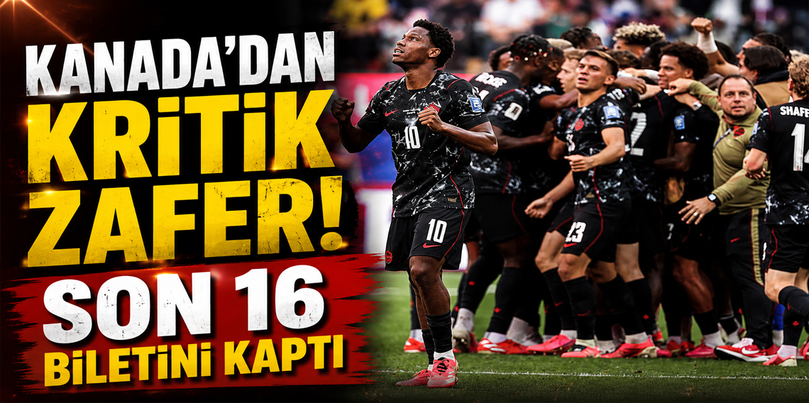 Kanada, 2026 FIFA Dünya Kupası'nda son 16 turuna yükselen ilk ülke oldu