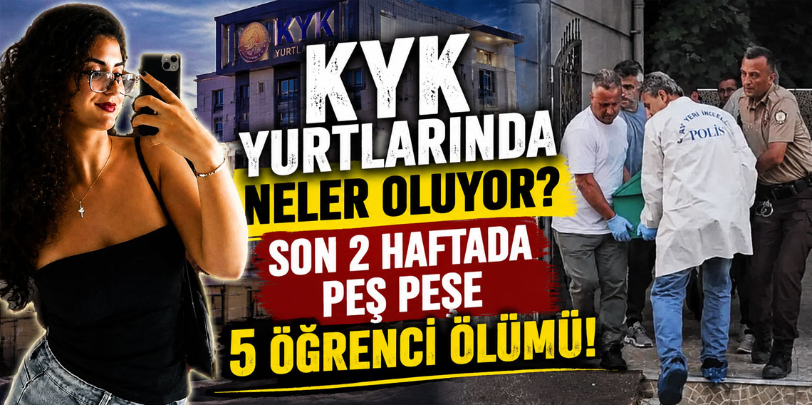 KYK yurtlarında neler oluyor? Son 2 haftada peş peşe 5 öğrenci ölümü!
