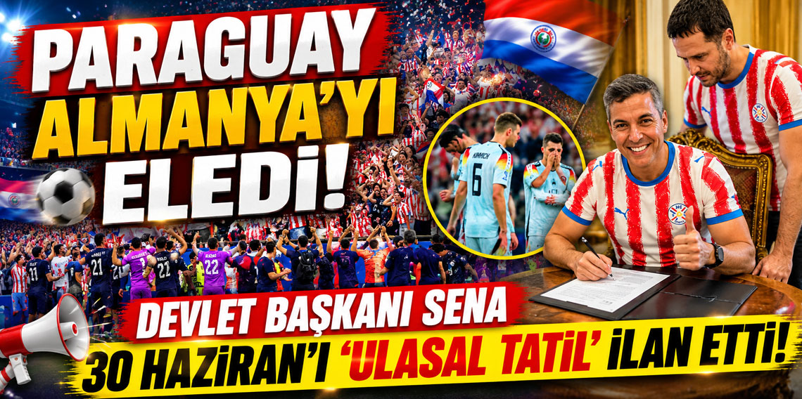 PARAGUAY ALMANYA’YI ELEDİ! DEVLET BAŞKANI SENA 30 HAZİRAN’I ‘ULASAL TATİL’ İLAN ETTİ!