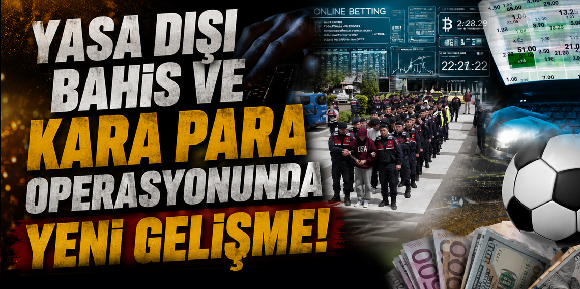 Yasa dışı bahis ve kara para soruşturmasında 10 ülkeye 561 milyon doların üzerinde para kaçırılmış