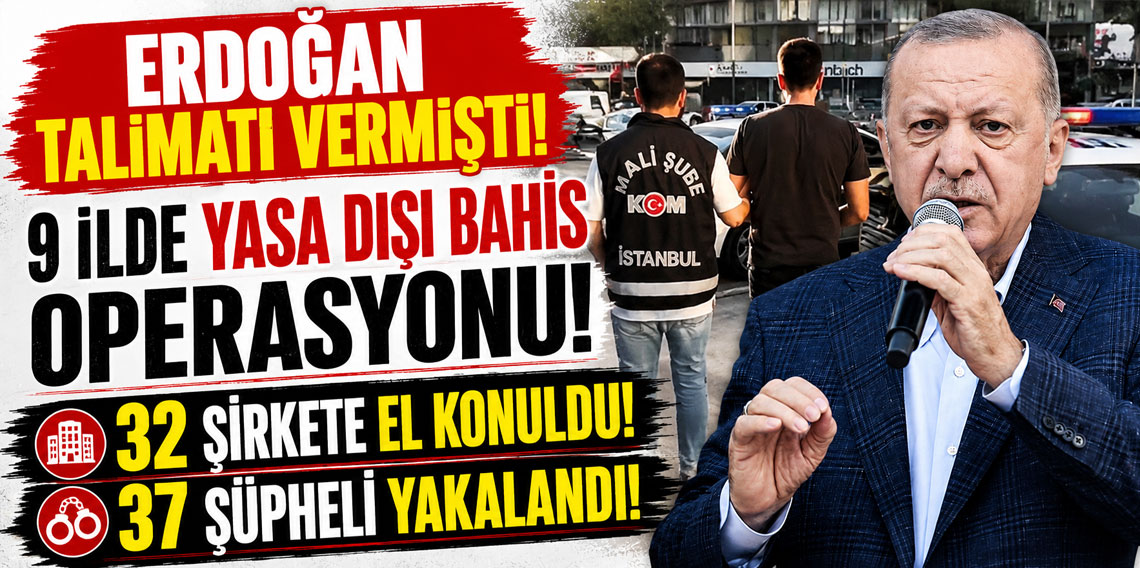 9 ilde yasa dışı bahis operasyonu! 32 şirkete el konuldu! 37 şüpheli yakalandı!