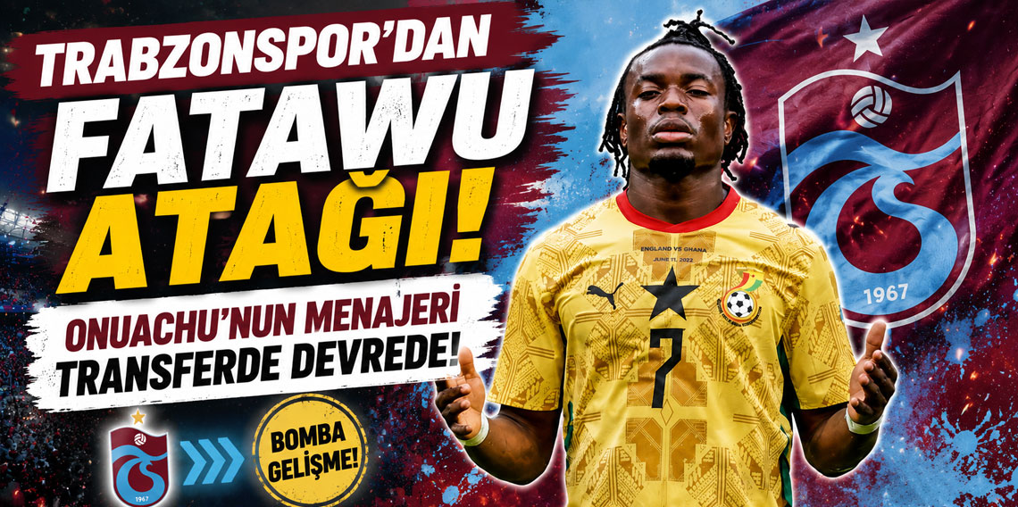 Trabzonspor'dan Fatawu atağı! Onuachu'nun menajeri transferde devrede!
