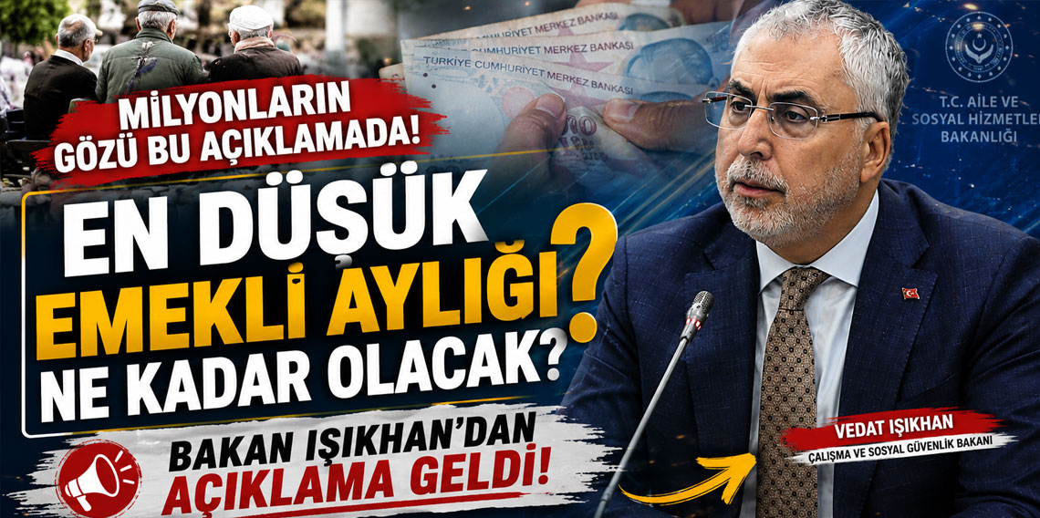 Bakan Işıkhan'dan en düşük emekli maaşı mesajı