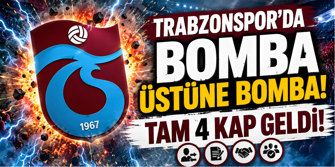 TRABZONSPOR’DA BOMBA ÜSTÜNE BOMBA! TAM 4 KAP GELDİ!