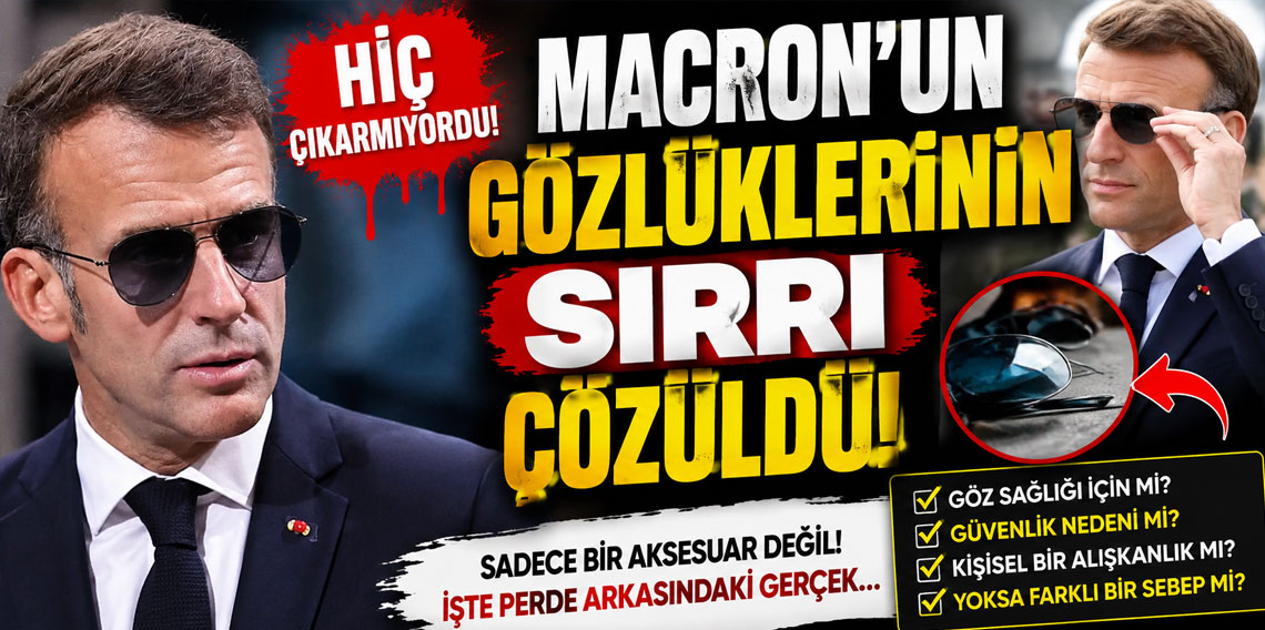 Hiç çıkarmıyordu! Macron'un gözlüklerinin sırrı çözüldü!