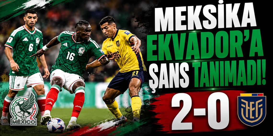 Meksika, Ekvador'u 2 golle geçti