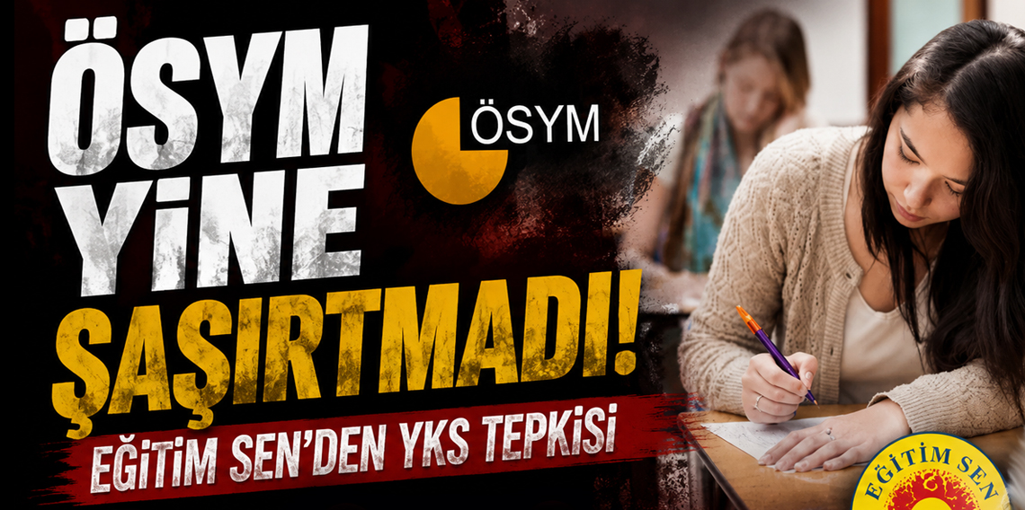 Eğitim Sen'den YKS Tepkisi: 