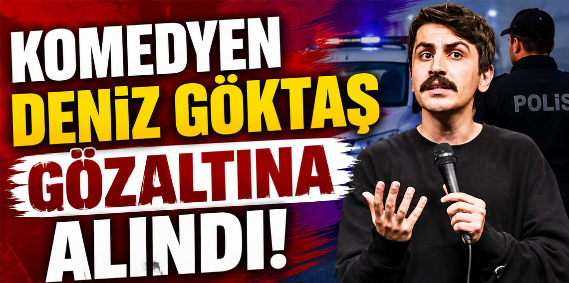 Komedyen Deniz Göktaş gözaltına alındı!