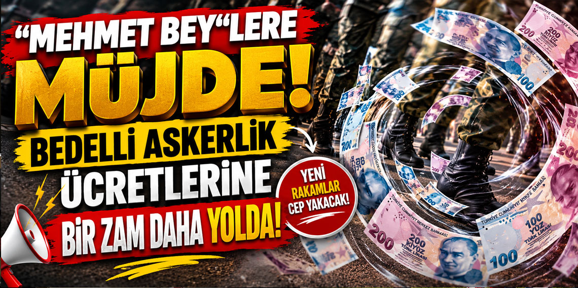 ''Mehmet Bey''lere müjde! Bedelli askerlik ücretlerine bir zam daha yolda!