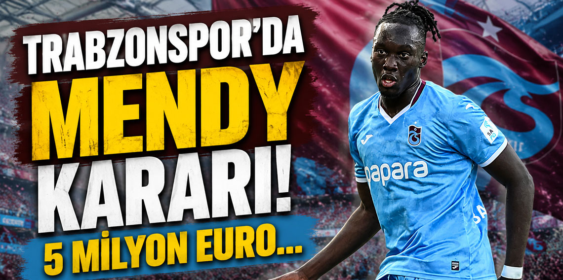 Trabzonspor’da Mendy kararı! 5 milyon euro...