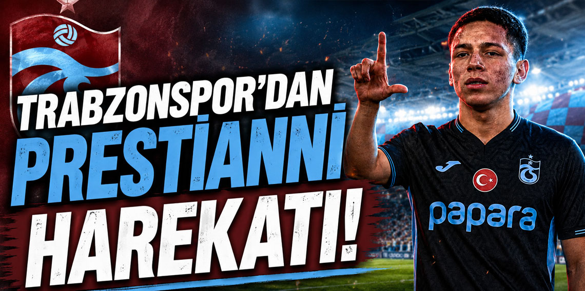 Trabzonspor'dan Prestianni harekatı!