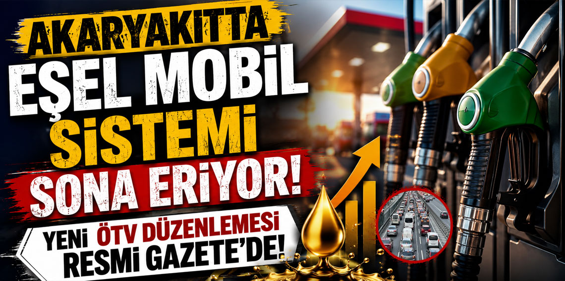 Akaryakıtta Eşel Mobil Sistemi sona eriyor! Yeni ÖTV düzenlemesi Resmi Gazete'de!