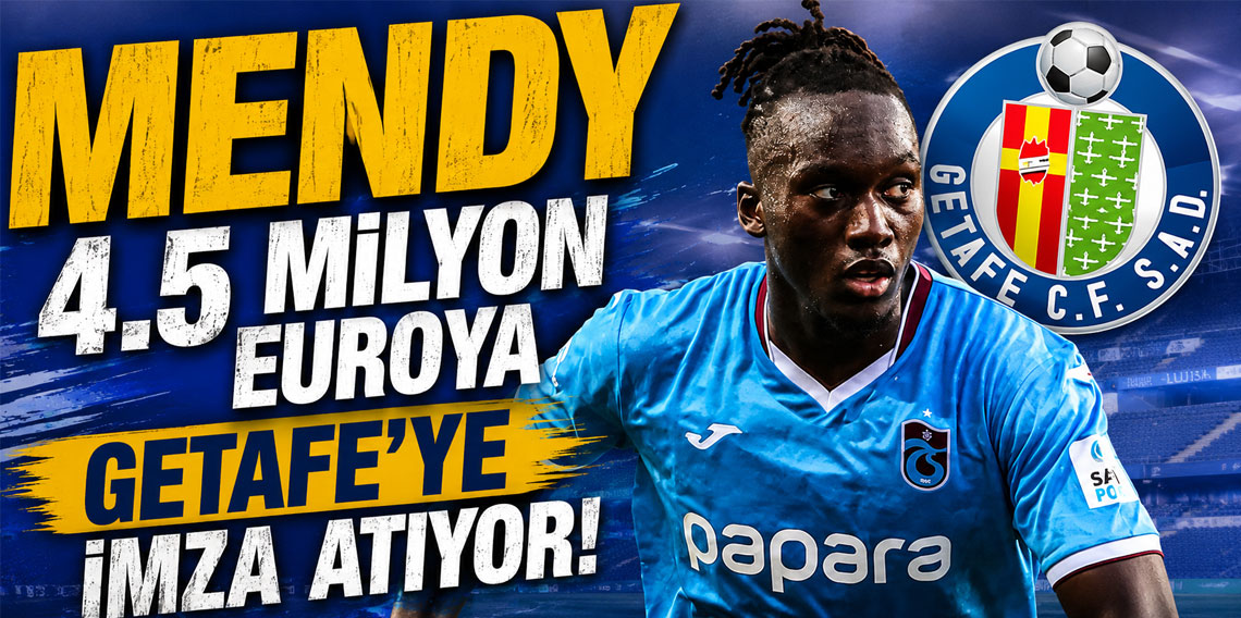 MENDY 4.5 MİLYON EUROYA GETAFE’YE İMZA ATIYOR!