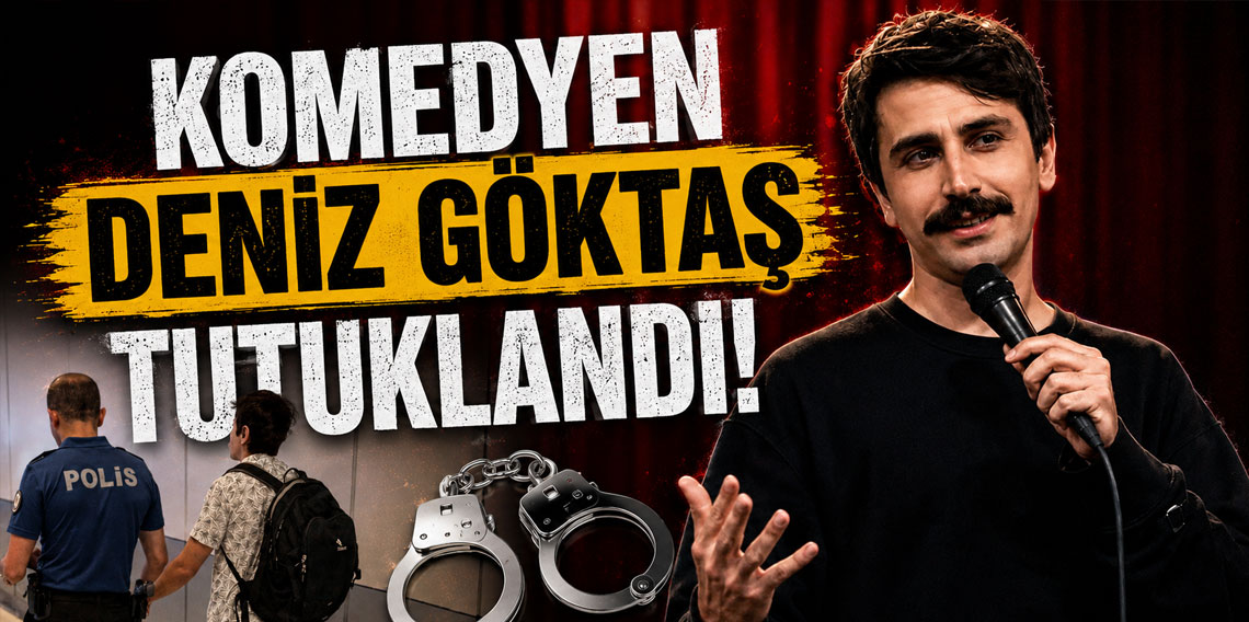 Komedyen Deniz Göktaş tutuklandı!