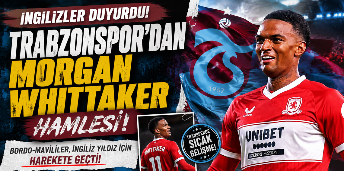 İngilizler duyurdu! Trabzonspor'dan Morgan Whittaker hamlesi!