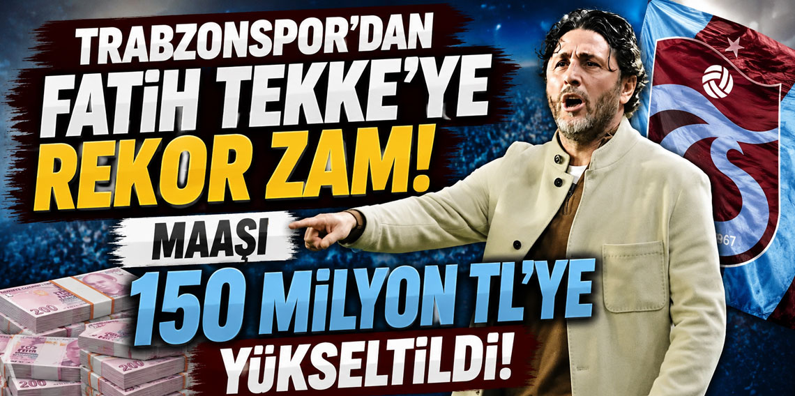 TRABZONSPOR'DAN FATİH TEKKE’YE REKOR ZAM! MAAŞI 150 MİLYON TL'YE YÜKSELTİLDİ!