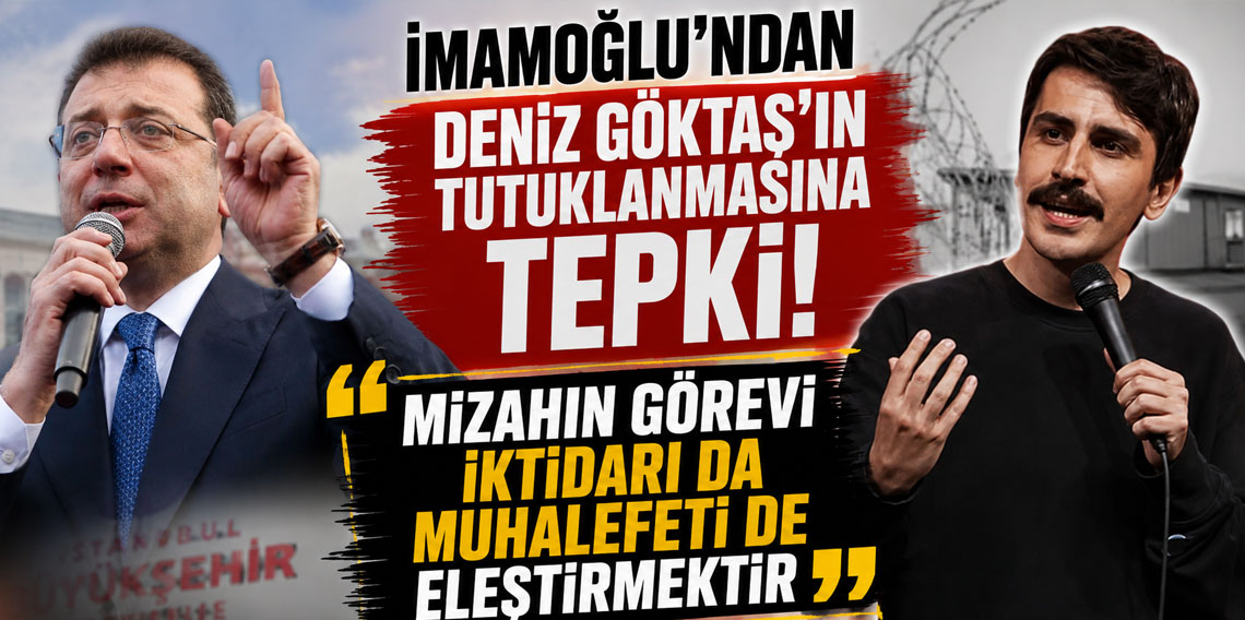 İmamoğlu'ndan Deniz Göktaş'ın tutuklanmasına tepki! 'Mizahın görevi iktidarı da muhalefeti de eleştirmektir'