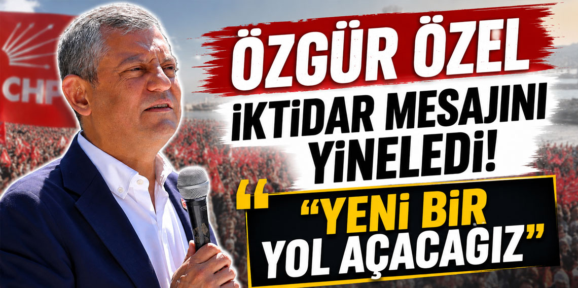 Özgür Özel iktidar mesajını yineledi! ''Yeni bir yol açacağız''