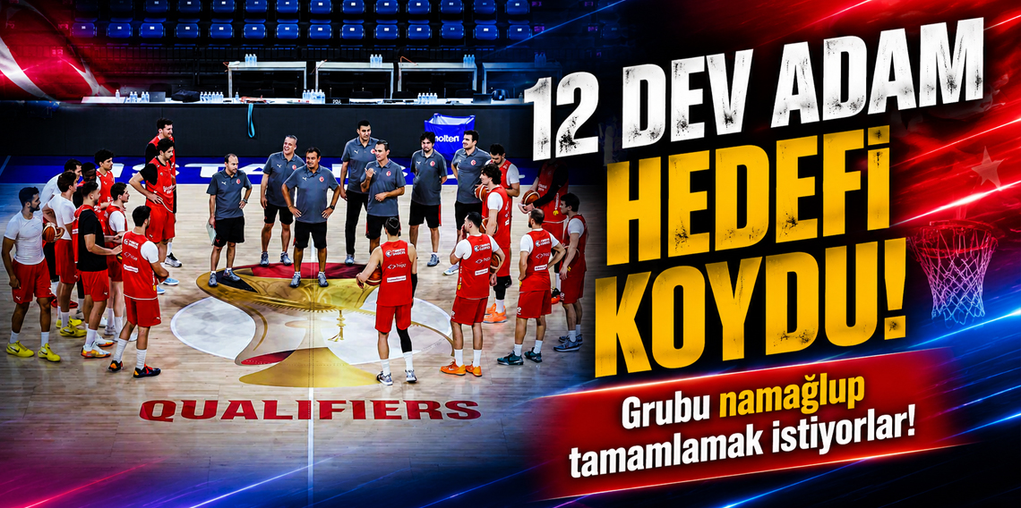 A Milli Erkek Basketbol Takımı'nın hedefi grubu namağlup tamamlamak