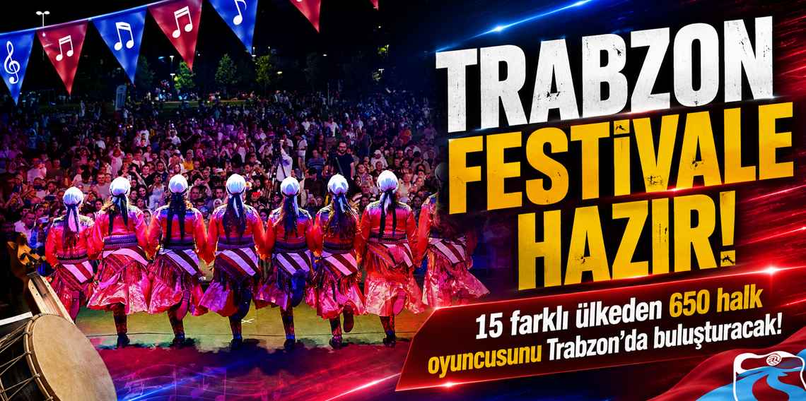 Trabzon Festivale Hazır!
