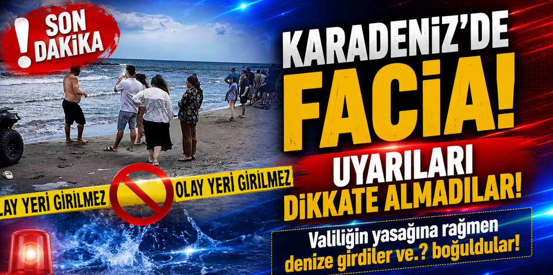 Karadeniz'de facia: Valiliğin uyarısına rağmen denize girdiler, 1 kişi öldü, 2 kişi hastanelik oldu