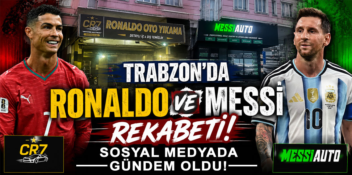 TRABZON’DA RONALDO VE MESSİ REKABETİ!