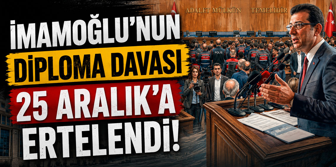 İmamoğlu'nun diploma davası 25 Aralık'a ertelendi!