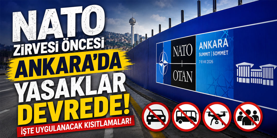 NATO Zirvesi öncesi Ankara'da yasaklar devrede! İşte uygulanacak kısıtlamalar!