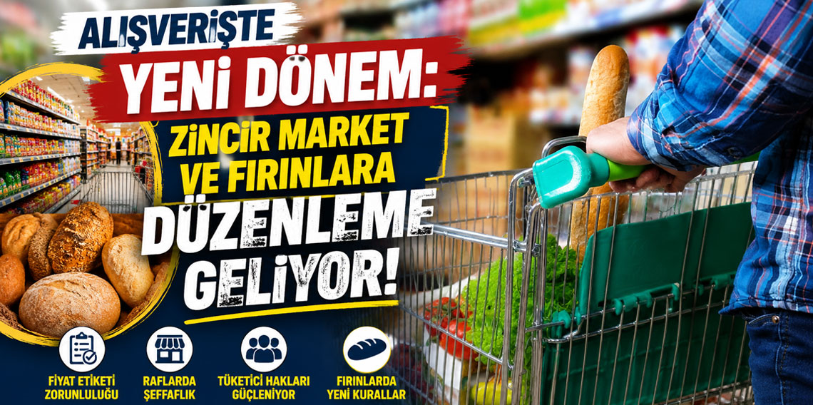 Alışverişte yeni dönem: Zincir market ve fırınlara düzenleme geliyor!