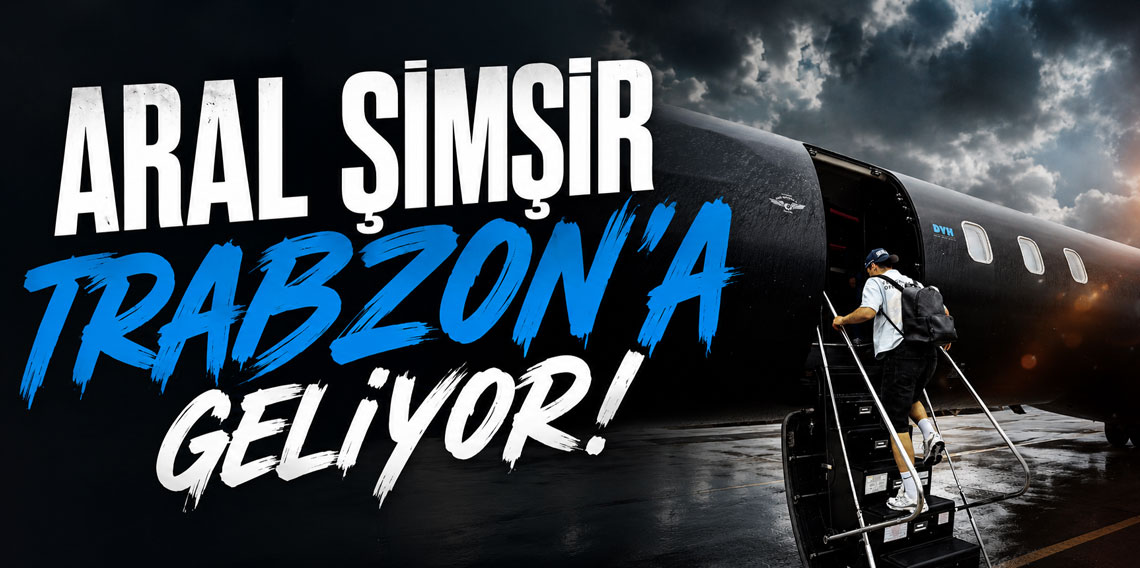 Aral Şimşir Trabzon Yolunda!